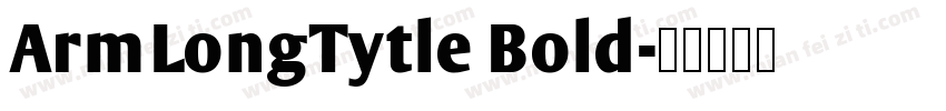 ArmLongTytle Bold字体转换